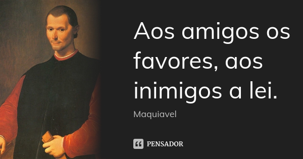 maquiavel_aos_amigos_os_favores_aos_inimigos_a_lei_lyy17zz